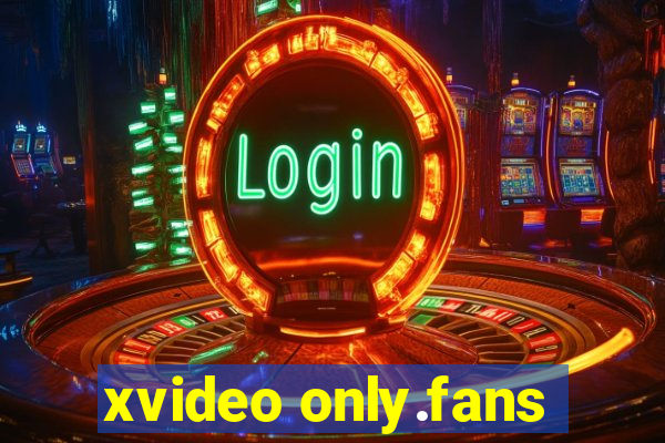 xvideo only.fans